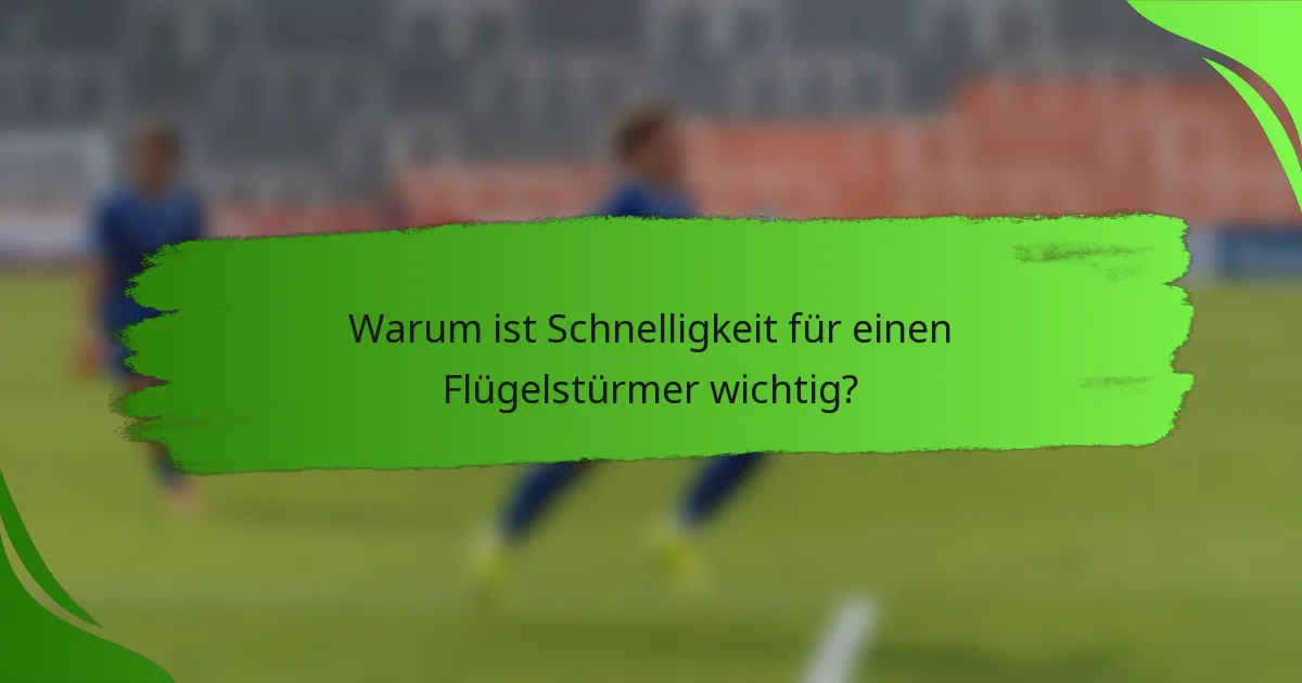 Warum ist Schnelligkeit für einen Flügelstürmer wichtig?
