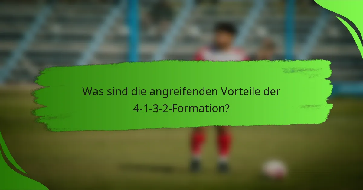Was sind die angreifenden Vorteile der 4-1-3-2-Formation?