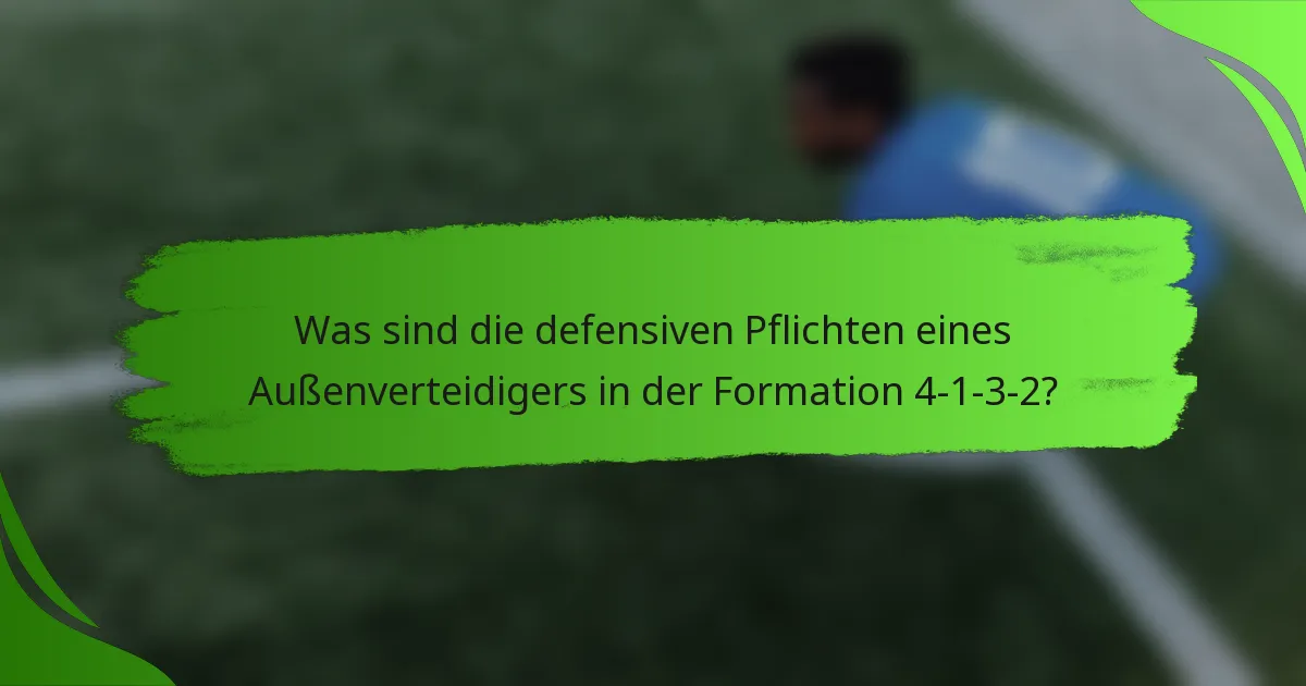 Was sind die defensiven Pflichten eines Außenverteidigers in der Formation 4-1-3-2?