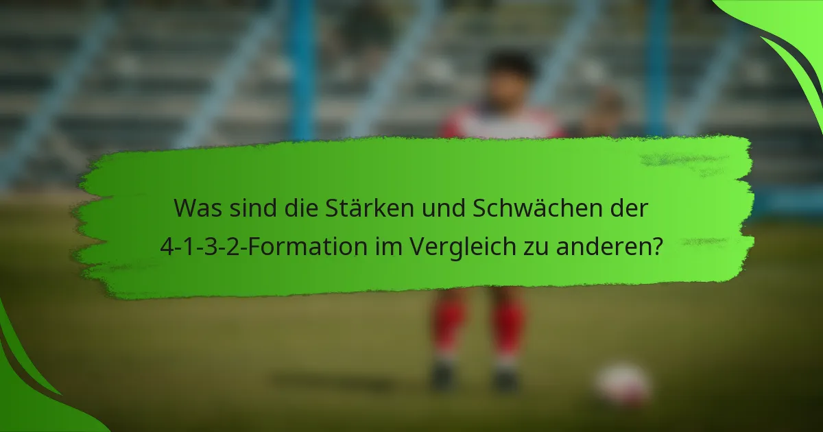 Was sind die Stärken und Schwächen der 4-1-3-2-Formation im Vergleich zu anderen?