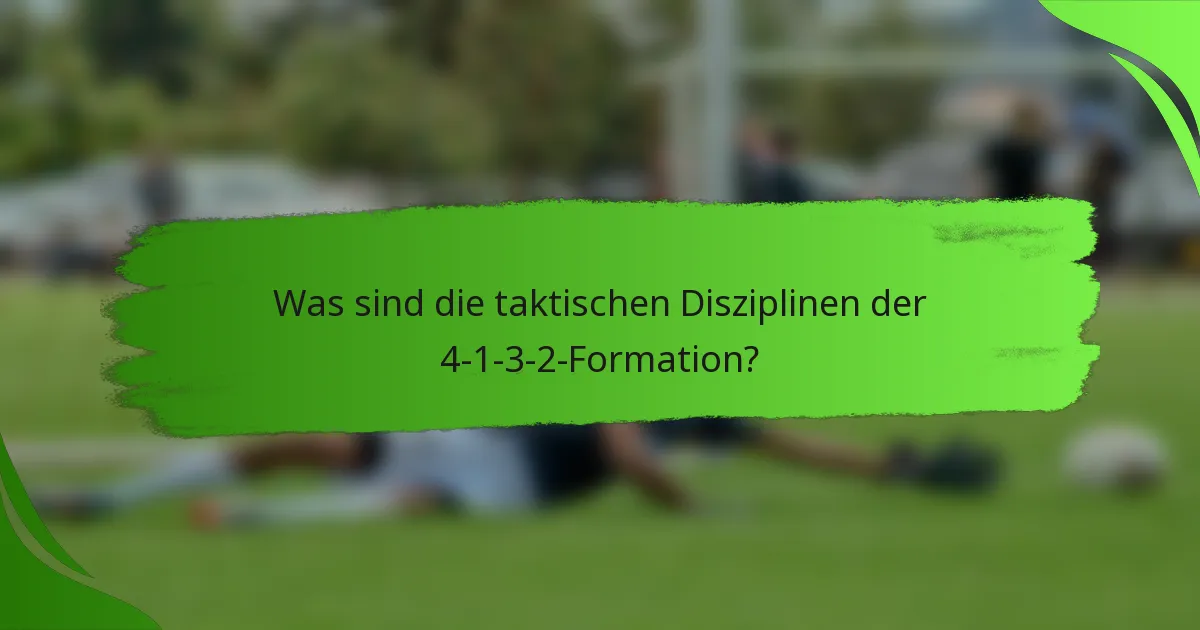 Was sind die taktischen Disziplinen der 4-1-3-2-Formation?