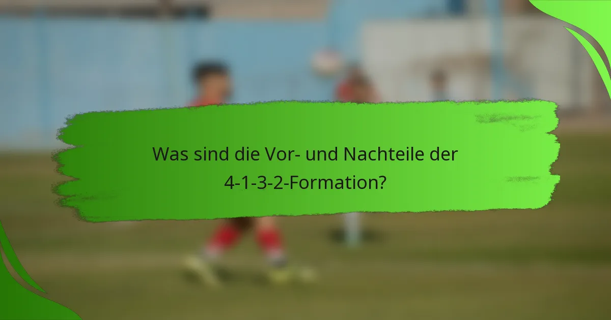 Was sind die Vor- und Nachteile der 4-1-3-2-Formation?