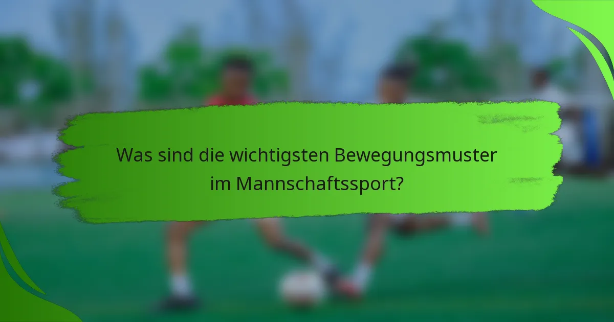 Was sind die wichtigsten Bewegungsmuster im Mannschaftssport?