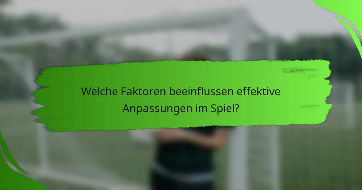 Welche Faktoren beeinflussen effektive Anpassungen im Spiel?
