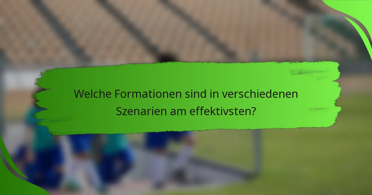 Welche Formationen sind in verschiedenen Szenarien am effektivsten?