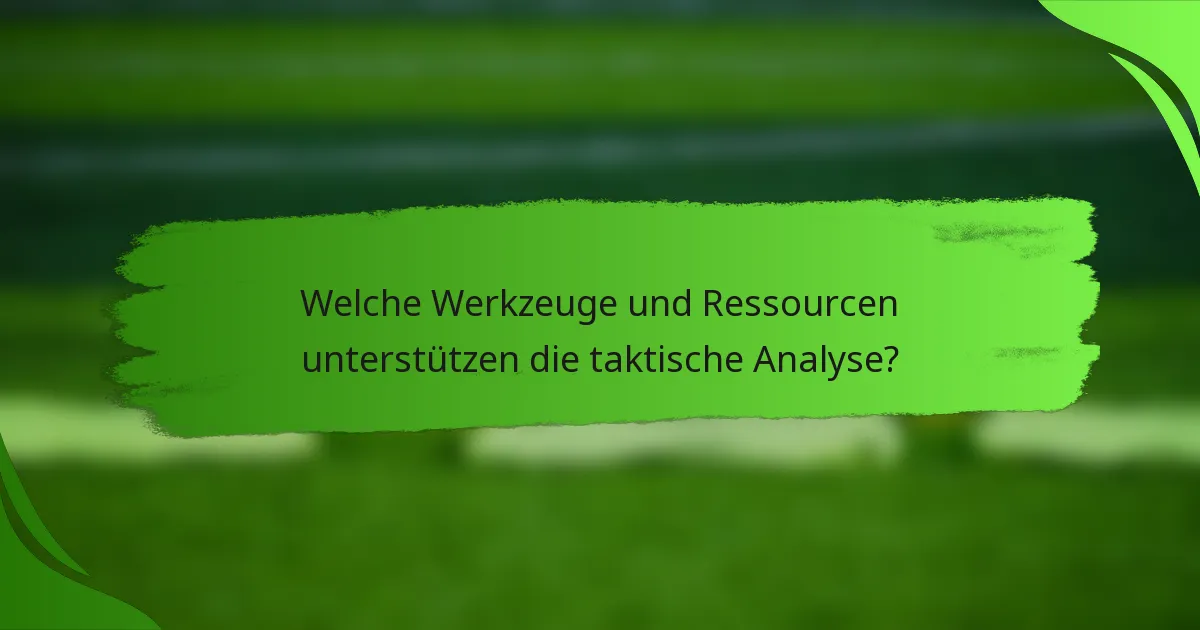 Welche Werkzeuge und Ressourcen unterstützen die taktische Analyse?