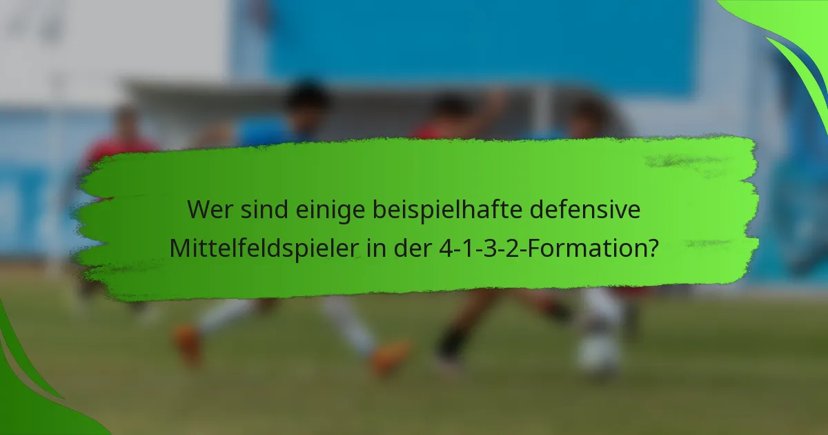 Wer sind einige beispielhafte defensive Mittelfeldspieler in der 4-1-3-2-Formation?