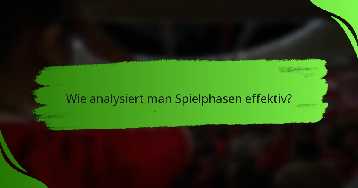 Wie analysiert man Spielphasen effektiv?