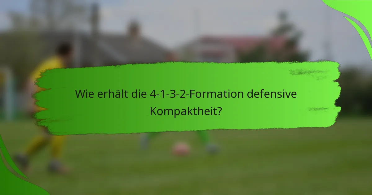 Wie erhält die 4-1-3-2-Formation defensive Kompaktheit?