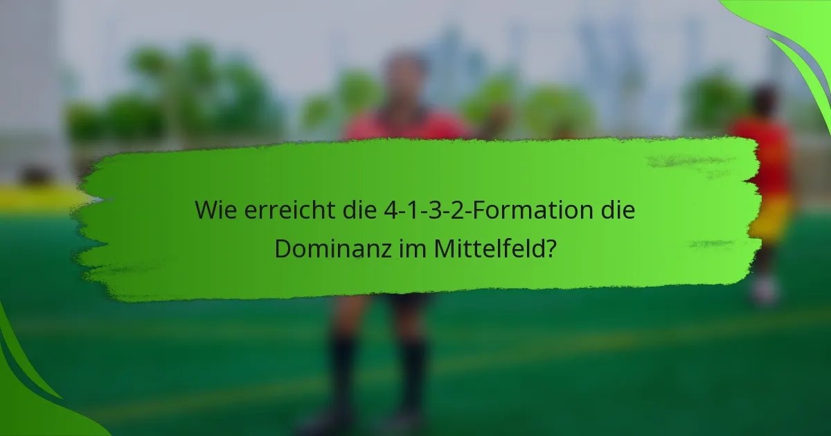 Wie erreicht die 4-1-3-2-Formation die Dominanz im Mittelfeld?