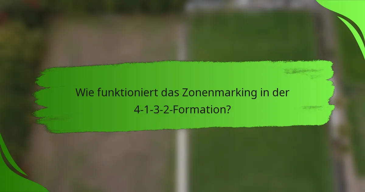 Wie funktioniert das Zonenmarking in der 4-1-3-2-Formation?