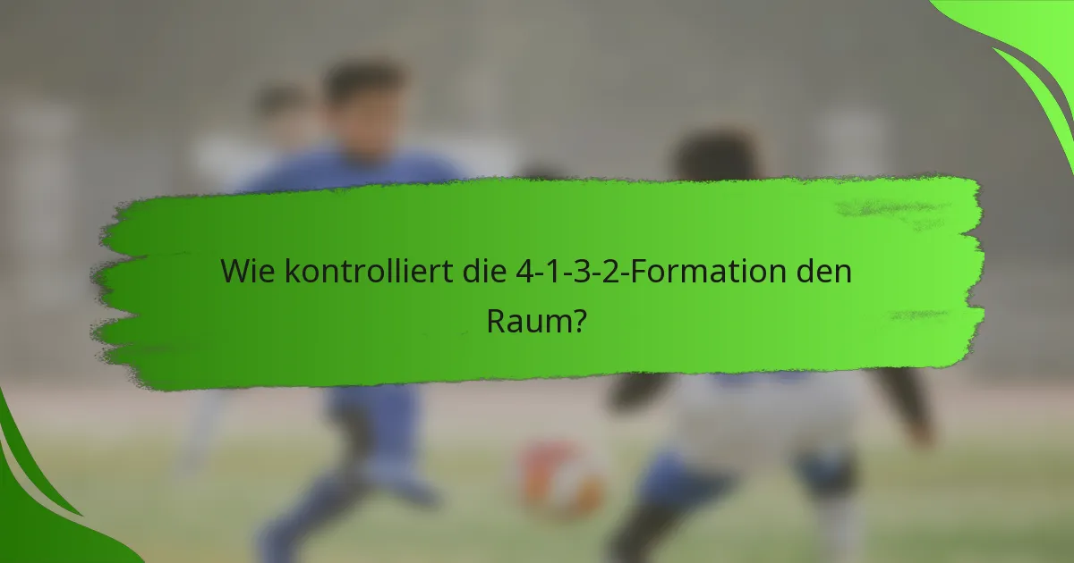 Wie kontrolliert die 4-1-3-2-Formation den Raum?