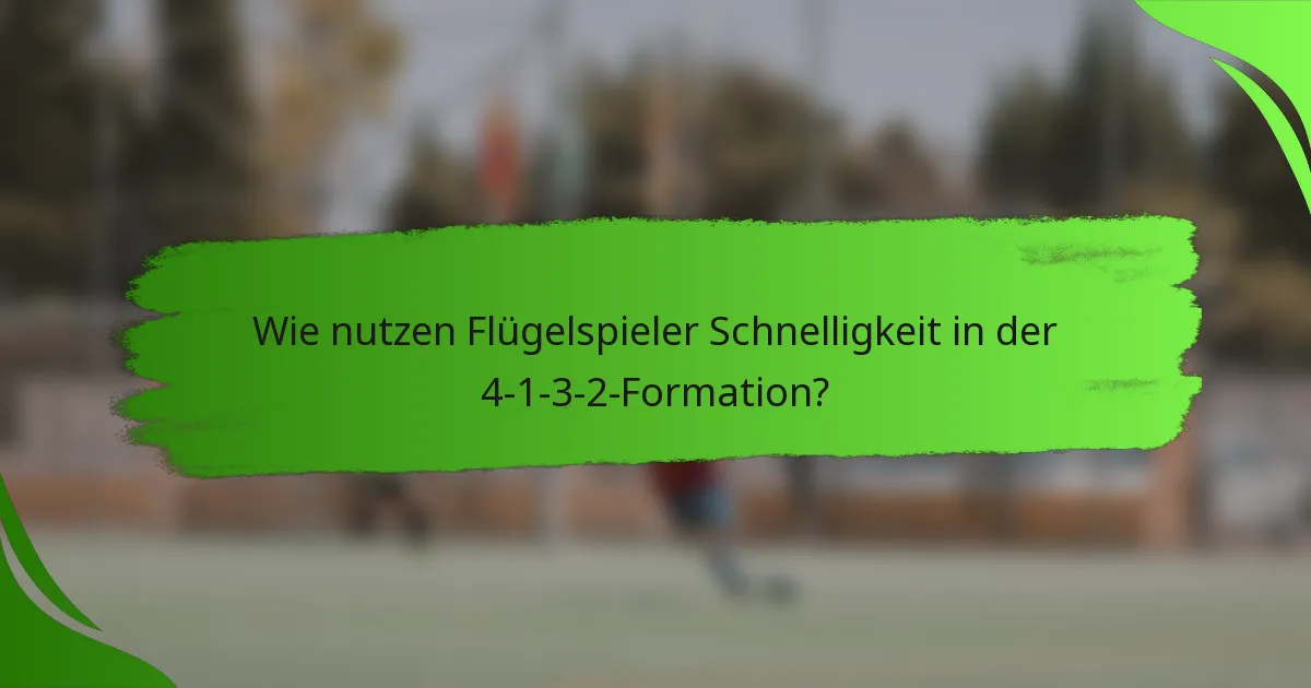Wie nutzen Flügelspieler Schnelligkeit in der 4-1-3-2-Formation?